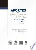 Aportes de Sergio García Ramírez Al derecho penal Volumen I