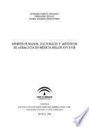 Aportes humanos, culturales y artísticos de Andalucía en México, siglos XVI-XVIII