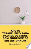 APOYO TERAPÉUTICO PARA PADRES DE NINOS COM SÍNDROME DE EHLERS-DANLOS
