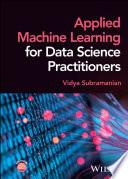 Applied Machine Learning for Data Science Practitioners