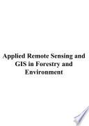 Applied Remote Sensing and GIS in Forestry and Environment