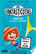 Aprende a leer con Las Fantasticotas 1. Vera y la sorpresa de la pecera