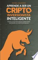 Aprende a ser un criptoinversionista inteligente