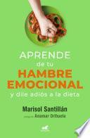 Aprende de tu hambre emocional y dile adiós a la dieta
