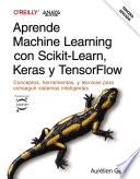 Aprende Machine Learning con Scikit-Learn, Keras y TensorFlow. Tercera Edición