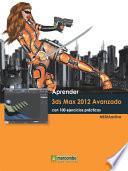 Aprender 3ds Max 2012 Avanzado con 100 ejercicios prácticos