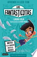 Aprender a leer con Las Fantasticotas 8. Mateo y la carrera hasta el museo