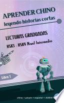 Aprender chino leyendo historias cortas- Lecturas Graduadas- Nivel Intermedio, HSK 3, HSK 4