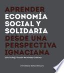 APRENDER ECONOMÍA SOCIAL Y SOLIDARIA DESDE UNA PERSPECTIVA IGNACIANA