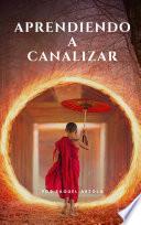 Aprendiendo a canalizar: tu guía para comunicarte con seres de luz