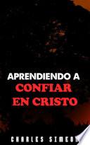 Aprendiendo A Confiar En Cristo