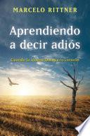 Aprendiendo a decir adiós (edición de aniversario)
