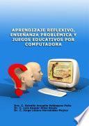 Aprendizaje reflexivo, enseñanza problémica y juegos educativos por computadora