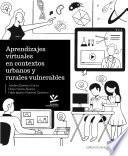 Aprendizajes virtuales en contextos urbanos y rurales vulnerables