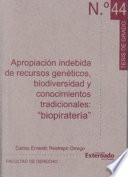 Apropiación indebida de recursos genéticos, biodiversidad y conocimientos tradicionales: biopiratería