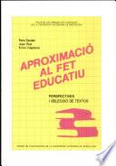 Aproximacio al fet Educatiu; Perspectives i seleccio de textos