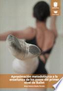 Aproximación metodológica a la enseñanza de los pasos del primer nivel de ballet
