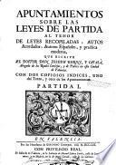Apuntamientos sobre las leyes de partida al tenor de leyes recopiladas, autos acordados, autores españoles y practica moderna, 1-2