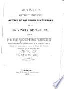 Apuntes criticos y biograficos acerca de los hombres célebres de la provincia de Teruel