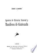 Apuntes de historia natural y Mamíferos de Guatemala