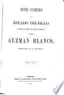 Apuntes estadísticos ... [de los estados, del Districo federal, y de los territorios federales].: Trujillo. 1876