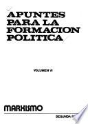Apuntes para la formación política: Doctrina e ideología (6 v.)