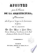 Apuntes para la historia de la arquitectura, y observaciones sobre la que se distingue con la denominación de gótica