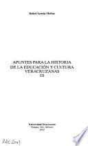Apuntes para la historia de la educación y cultura veracruzanas