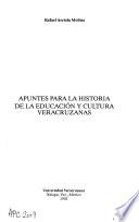 Apuntes para la historia de la educación y cultura veracruzanas