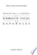 Apuntes para la historia de la formación social de los españoles