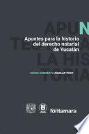 Apuntes para la historia del derecho notarial de Yucatán