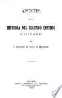 Apuntes para la historia del segundo Imperio Mejicano