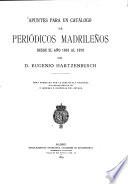 Apuntes para un catálogo de periódicos madrileños desde el año 1661 al 1870