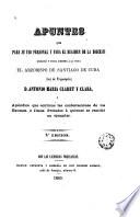 Apuntes que para su uso personal y para el régimen de la diócesis escribio y tenia siempre a la vista el arzobispo de Santiago de Cuba D. Antoni María Claret y Clará