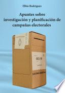 APUNTES SOBRE INVESTIGACIÓN Y PLANIFICACION DE CAMPAÑAS ELECTORALES