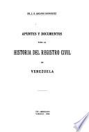 Apuntes y documentos para la historia del registro civil en Venezuela