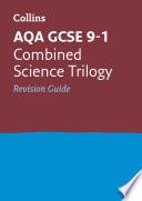 AQA GCSE 9-1 Combined Science Revision Guide: Ideal for the 2024 and 2025 exams (Collins GCSE Grade 9-1 Revision)