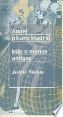 Aquel pícaro Madrid. Más o menos amigas