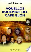 Aquellos Bohemios Del Cafe Gijon