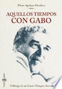 Aquellos tiempos con Gabo