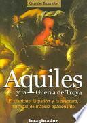 Aquiles Y la Guerra de Troya