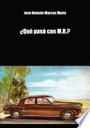 ÀQuŽ pas— con M.R?
