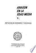 Aragón en la Edad Media: Estudios de economía y sociedad en la Baja Edad Media