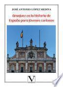 Aranjuez en la historia de España para jóvenes curiosos
