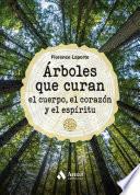 Árboles que curan el cuerpo, el corazón y el espíritu