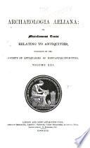 Archaeologia Aeliana: Or, Miscellaneous Tracts Relating to Antiquities