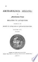 Archaeologia Aeliana, Or, Miscellaneous Tracts Relating to Antiquity