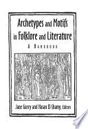 Archetypes and Motifs in Folklore and Literature: A Handbook