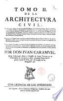 Architectura civil recta, y obliqua. Considerada y dibuxada en el templo de Ierusalen ... Promovida a suma perfeccion en el templo y palacio de S. Lorenzo cerca del Escurial ... por don Ivan Caramuel monje Cisterciense ..