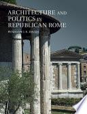 Architecture and Politics in Republican Rome